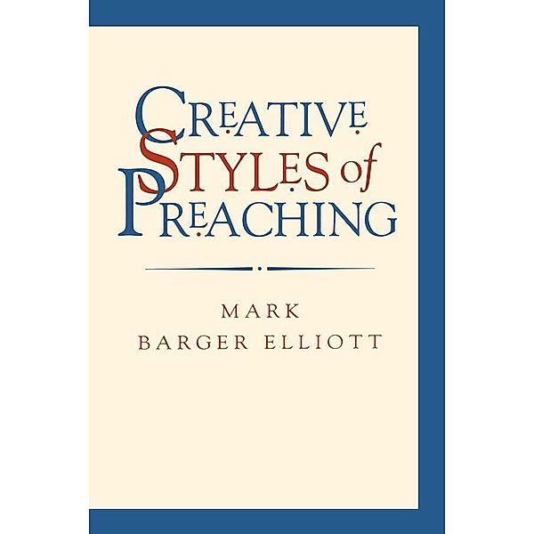 Creative Styles of Preaching, Mark Barger Elliott
