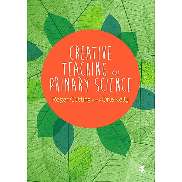 Creative Teaching in Primary Science, Orla Kelly, Roger L. Cutting