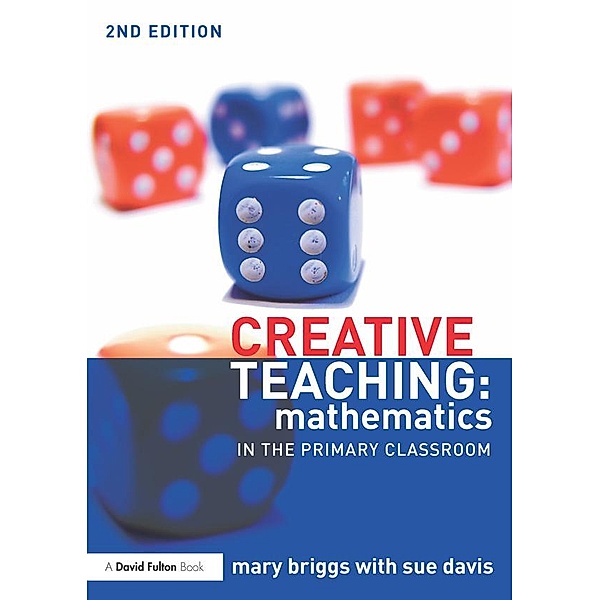 Creative Teaching: Mathematics in the Primary Classroom, Mary Briggs, Sue Davis