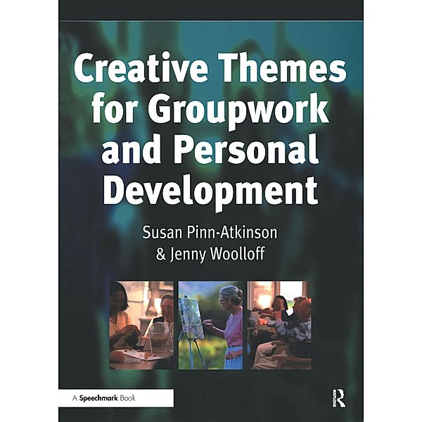 Creative Themes for Groupwork and Personal Development, Susan Pinn-Atkinson, Jenny Woolloff
