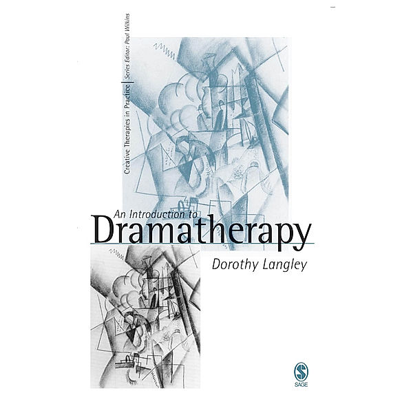 Creative Therapies in Practice series: An Introduction to Dramatherapy, Dorothy Langley