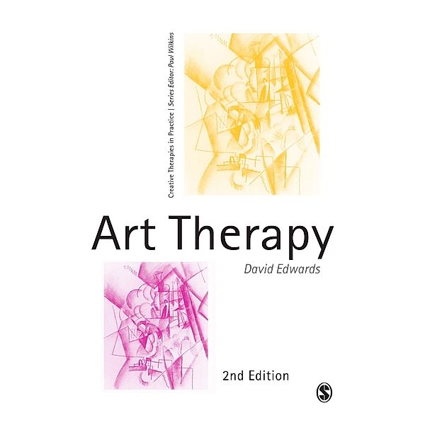 Creative Therapies in Practice series: Art Therapy, David Edwards