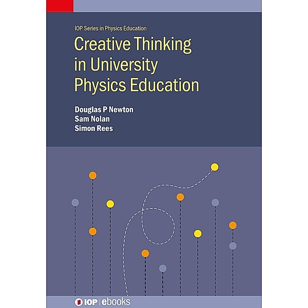 Creative Thinking in University Physics Education, Doug Newton, Sam Nolan, Simon Rees