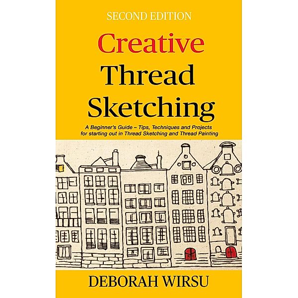 Creative Thread Sketching (Books for Textile Artists, #1) / Books for Textile Artists, Deborah Wirsu