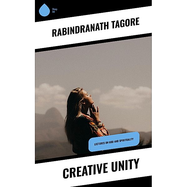 Creative Unity, Rabindranath Tagore