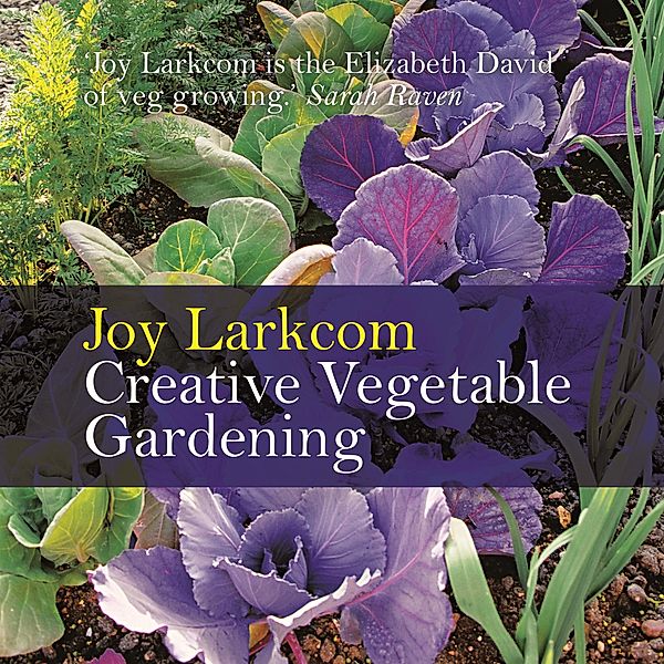 Creative Vegetable Gardening, Joy Larkcom