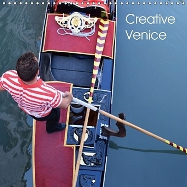 Creative Venice (Wall Calendar 2017 300 × 300 mm Square)