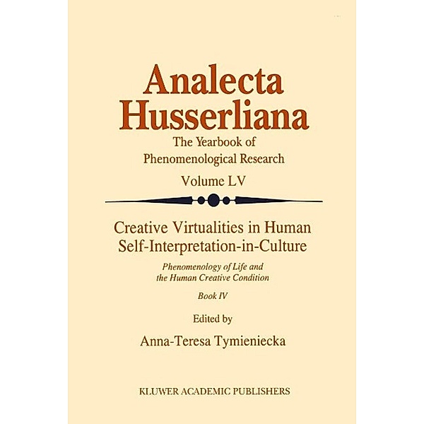 Creative Virtualities in Human Self-Interpretation-in-Culture / Analecta Husserliana Bd.55