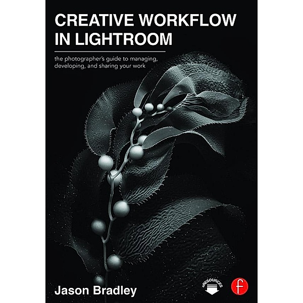 Creative Workflow in Lightroom, Jason Bradley