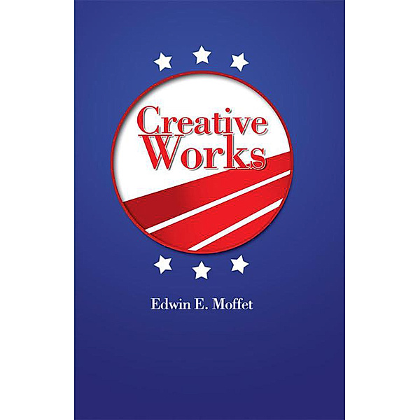 Creative Works, Edwin E. Moffet
