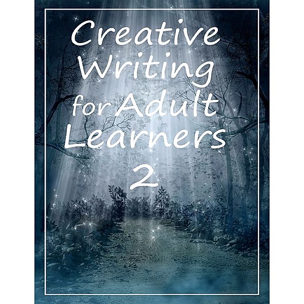 Creative Writing for Adult Learners 2, Amanda J Harrington