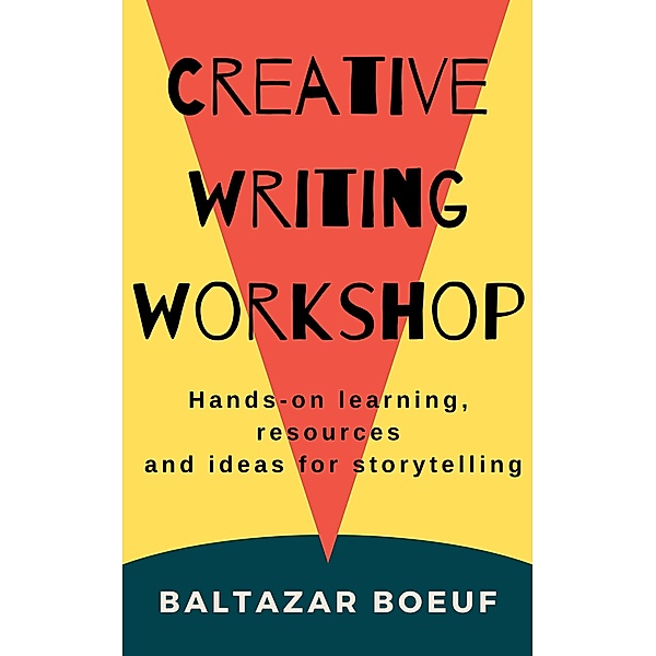 Creative Writing Workshop (Creative Writing Toolbox, #1) / Creative Writing Toolbox, Baltazar Boeuf