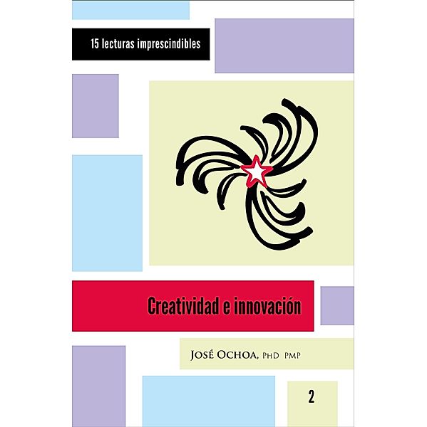 Creatividad e innovación / 15 lecturas imprescindibles Bd.2, José Ochoa