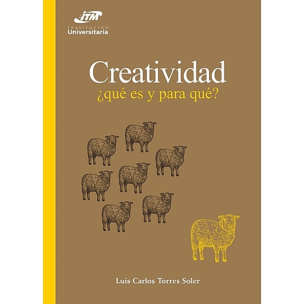 Creatividad: ¿qué es y para qué?, Luis Carlos Soler Torres