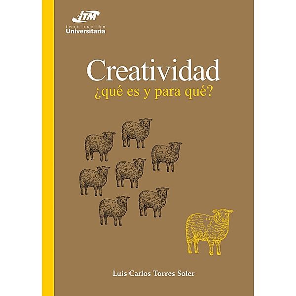 Creatividad: ¿qué es y para qué?, Luis Carlos Torres Soler