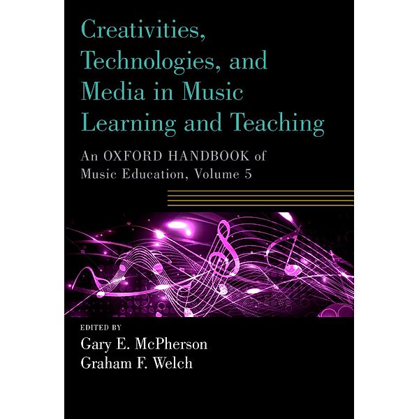 Creativities, Technologies, and Media in Music Learning and Teaching