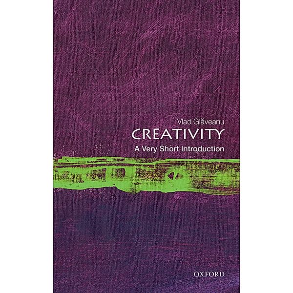 Creativity: A Very Short Introduction / Very Short Introductions, Vlad Glaveanu