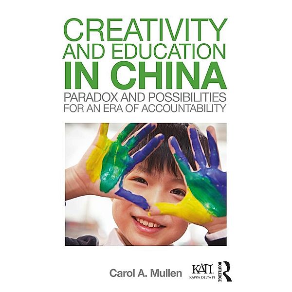 Creativity and Education in China, Carol A. Mullen