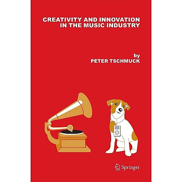 Creativity and Innovation in the Music Industry, Peter Tschmuck