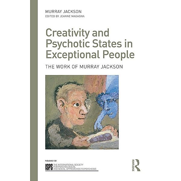 Creativity and Psychotic States in Exceptional People, Murray Jackson
