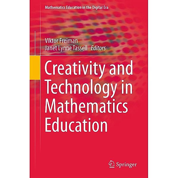 Creativity and Technology in Mathematics Education / Mathematics Education in the Digital Era Bd.10