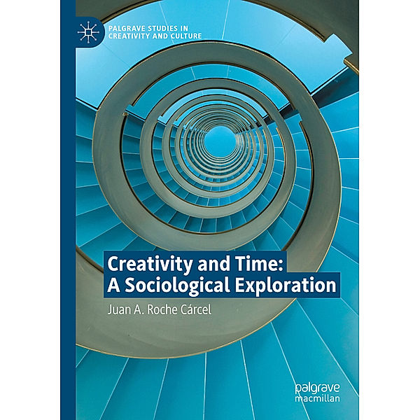 Creativity and Time: A Sociological Exploration, Juan A. Roche Cárcel