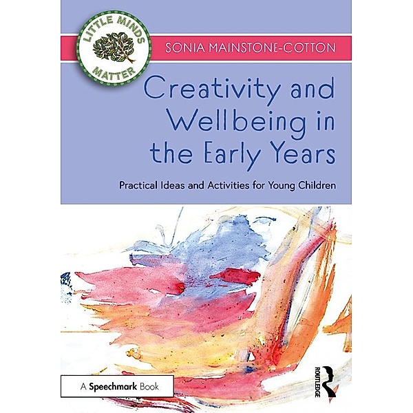 Creativity and Wellbeing in the Early Years, Sonia Mainstone-Cotton