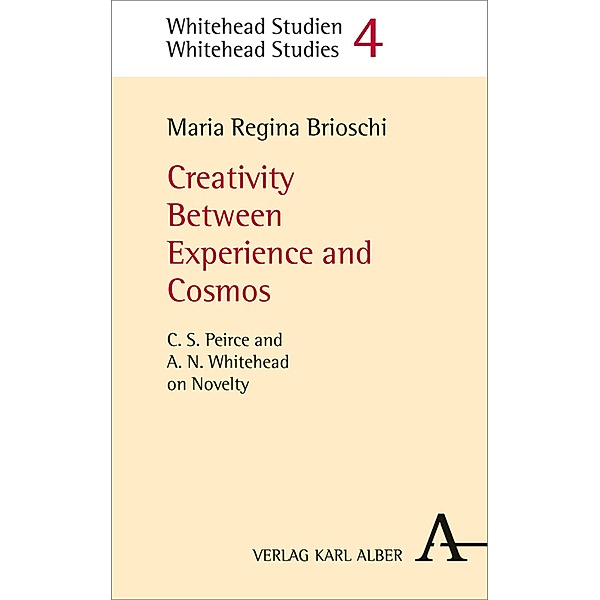 Creativity Between Experience and Cosmos / Whitehead Studien Bd.6, Maria Regina Brioschi