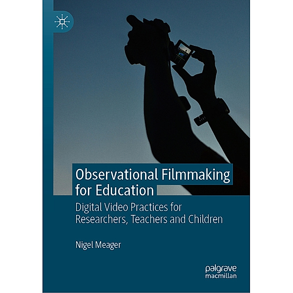 Creativity, Education and the Arts / Observational Filmmaking for Education, Nigel Meager