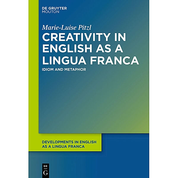 Creativity in English as a Lingua Franca, Marie-Luise Pitzl