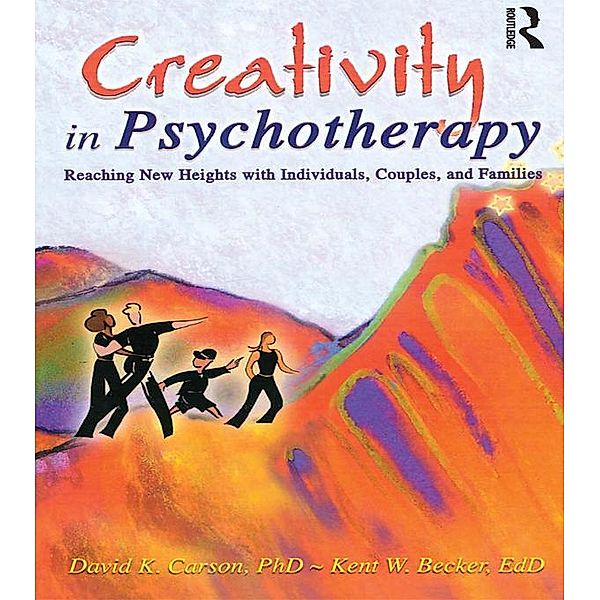Creativity in Psychotherapy, David K Carson, Kent Becker