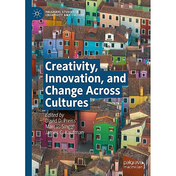 Creativity, Innovation, and Change Across Cultures / Palgrave Studies in Creativity and Culture