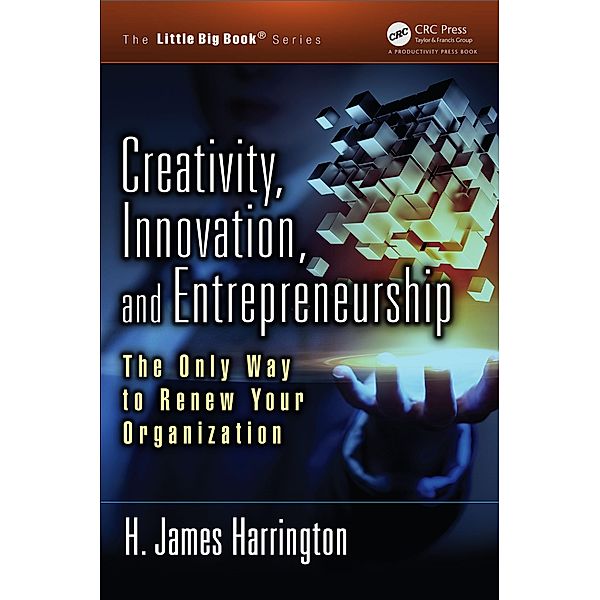 Creativity, Innovation, and Entrepreneurship, H. James Harrington