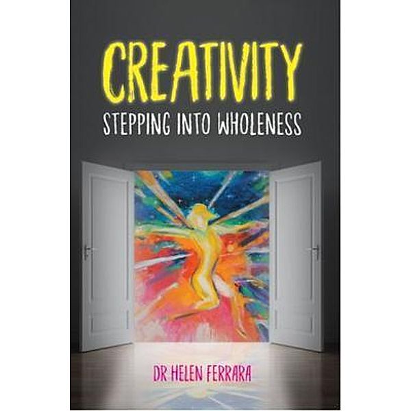 Creativity Stepping into Wholeness / That Guy's House, Helen Ferrara