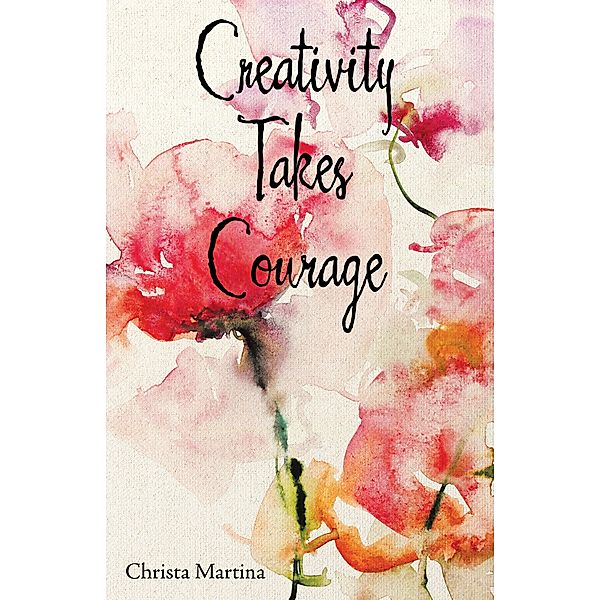 Creativity Takes Courage, Christa Martina