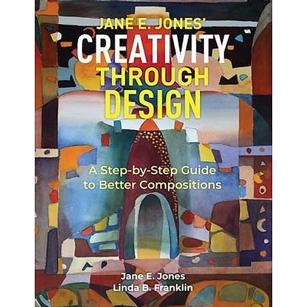 Creativity Through Design, Linda B Franklin, Jane E. Jones