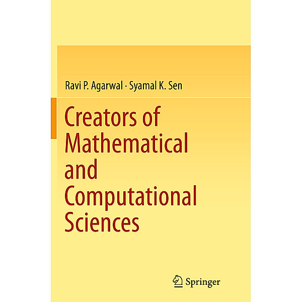 Creators of Mathematical and Computational Sciences, Ravi P Agarwal, Syamal K. Sen