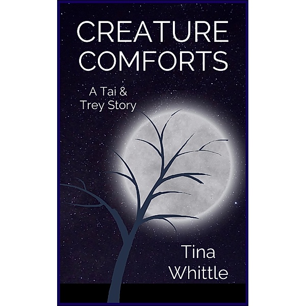 Creature Comforts (A Tai & Trey Story) / A Tai & Trey Story, Tina Whittle
