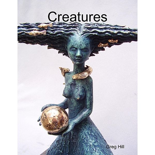 Creatures, Greg Hill