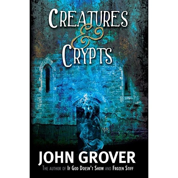 Creatures and Crypts, John Grover