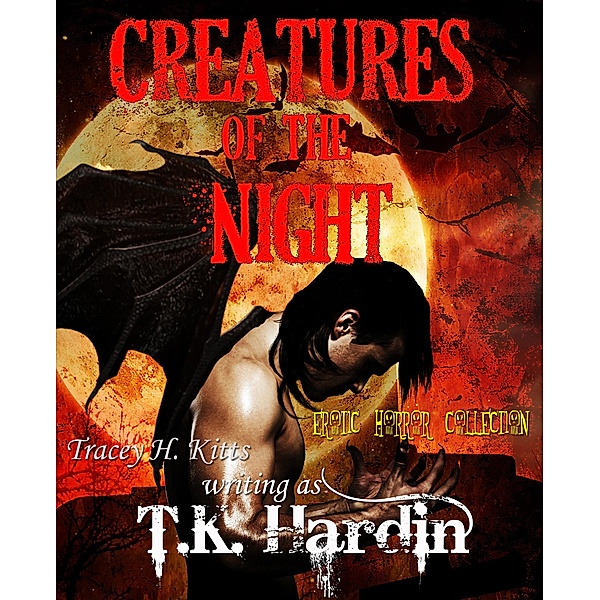 Creatures of the Night: Erotic Horror Collection, Tracey H. Kitts