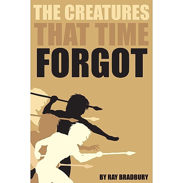 Creatures That Time Forgot / The Ray Bradbury Collection, Ray Bradbury