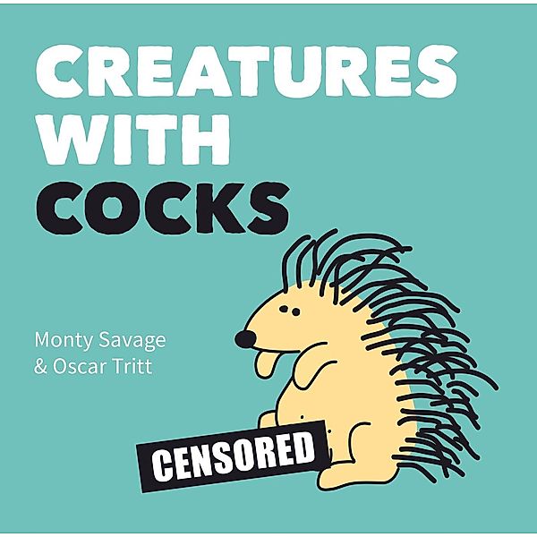 Creatures with Cocks, Monty Savage, Oscar Tritt