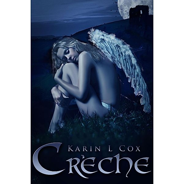 Creche (Dark Guardians Fantasy Series, #2) / Dark Guardians Fantasy Series, Karin L Cox