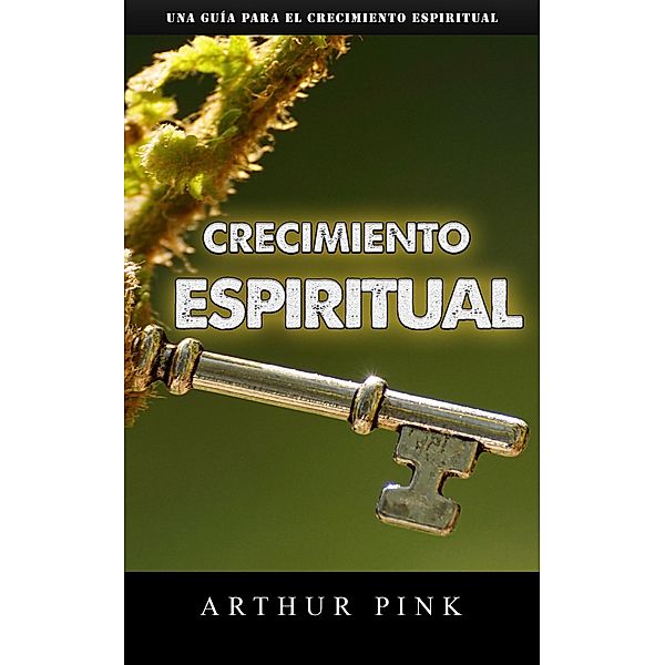 Crecimiento espiritual, A. W. Pink