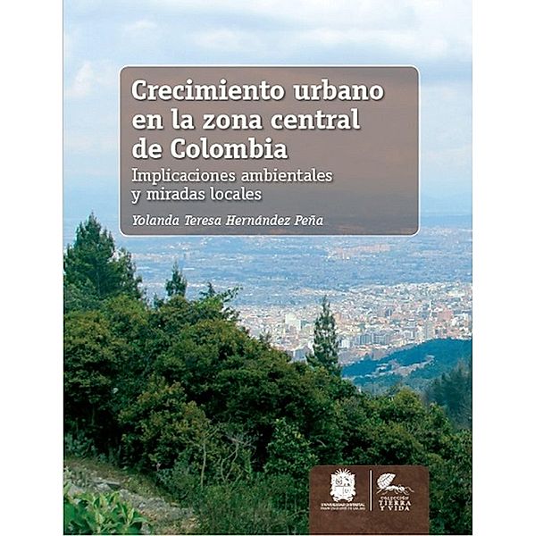 Crecimiento urbano en la zona central de Colombia / Tierra y Vida, Yolanda Teresa Hernández Peña