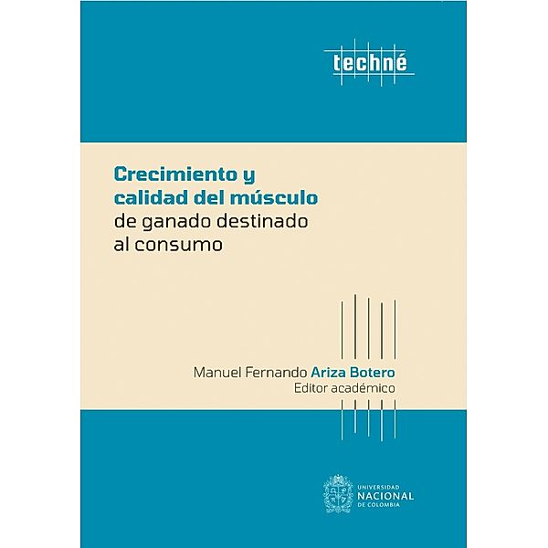 Crecimiento y calidad del músculo de ganado destinado al consumo, Fernando Ariza Botero, Marcela Ríos Rodríguez, Susan Lorena Castro Molina, Jorge Eduardo Gallo Bohórquez, Joel David Leal Gutiérrez, Ligia Mercedes Jiménez Robayo, Stewart Lowden, Yurani Teresa Ortiz Sánchez, Yenny Catherine Pinilla López, Adriana Isabel Rada Bula