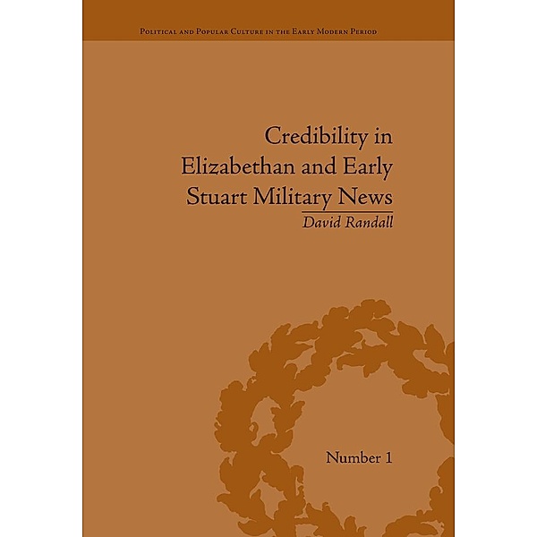 Credibility in Elizabethan and Early Stuart Military News, David Randall