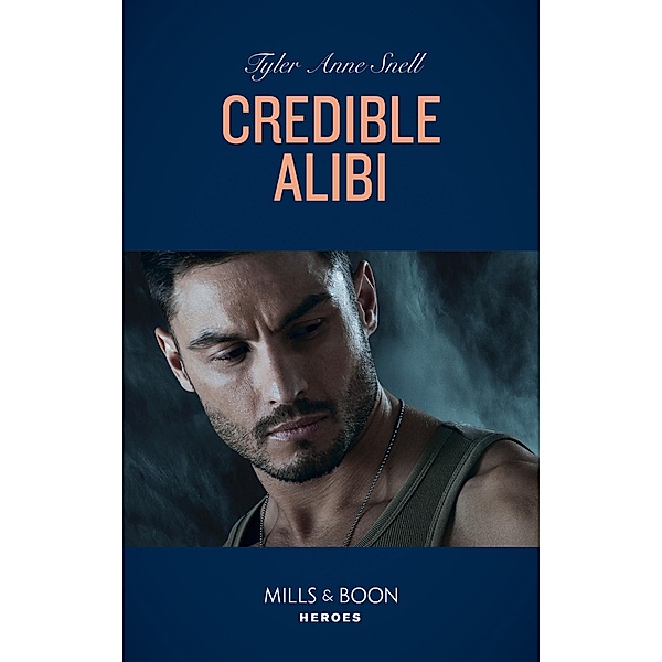 Credible Alibi (Mills & Boon Heroes) (Winding Road Redemption, Book 2), Tyler Anne Snell
