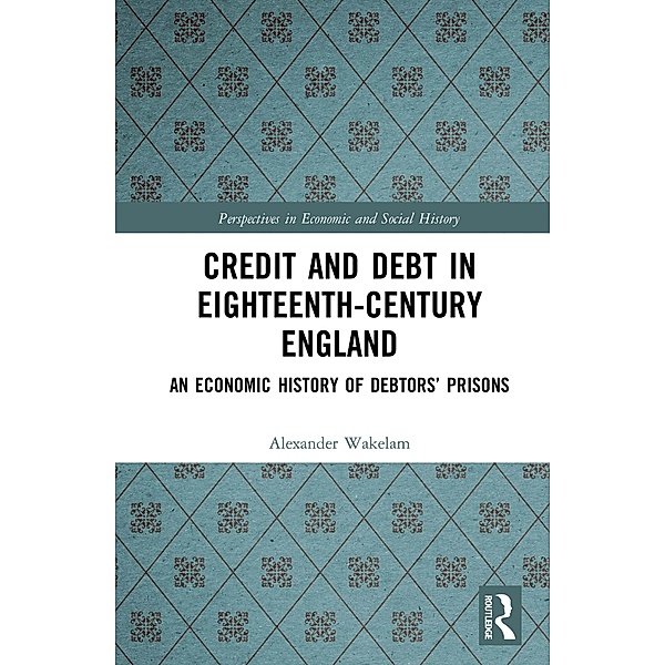 Credit and Debt in Eighteenth-Century England, Alexander Wakelam